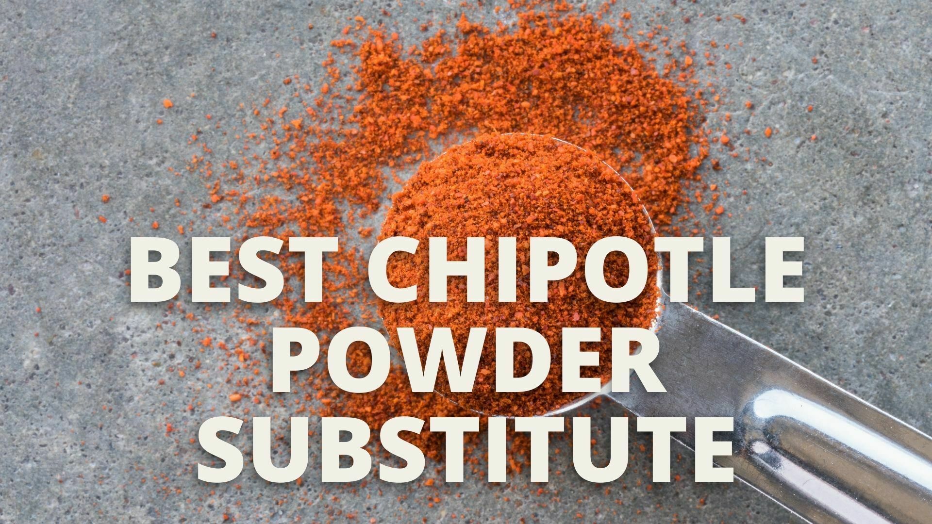 12 Best Chipotle Powder Substitute